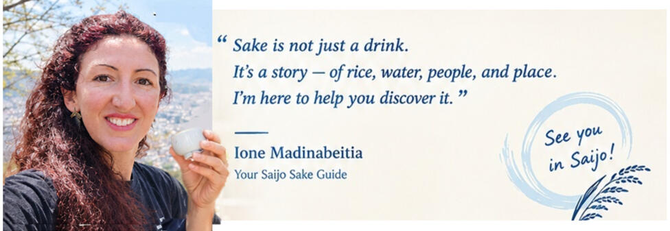 Ione Madinabeitia_Saijo_Sake_Guide Sake is not just a drink.
